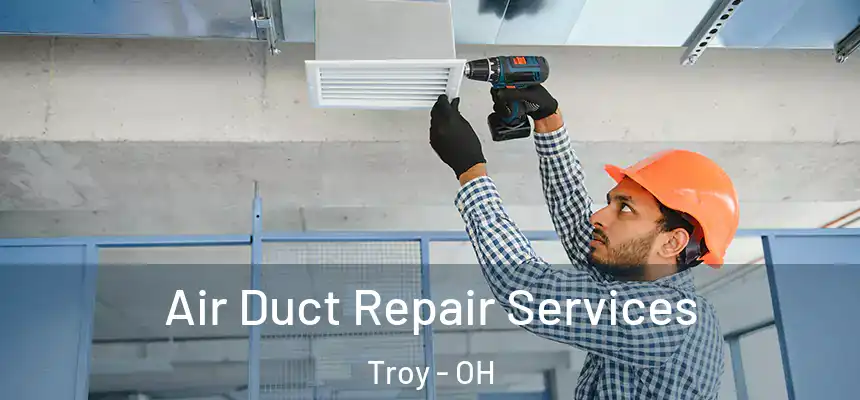  Air Duct Repair Services Troy - OH
