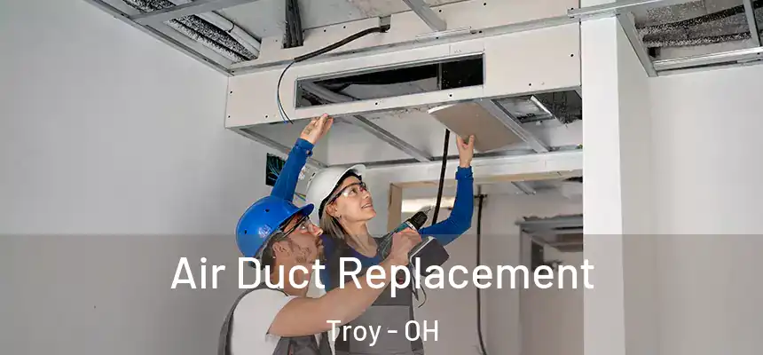  Air Duct Replacement Troy - OH