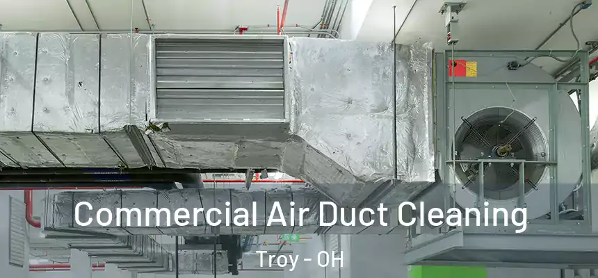  Commercial Air Duct Cleaning Troy - OH