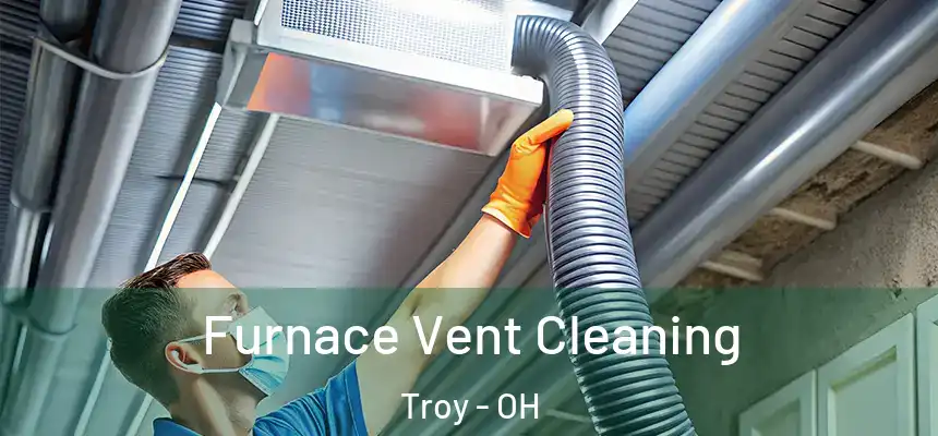  Furnace Vent Cleaning Troy - OH