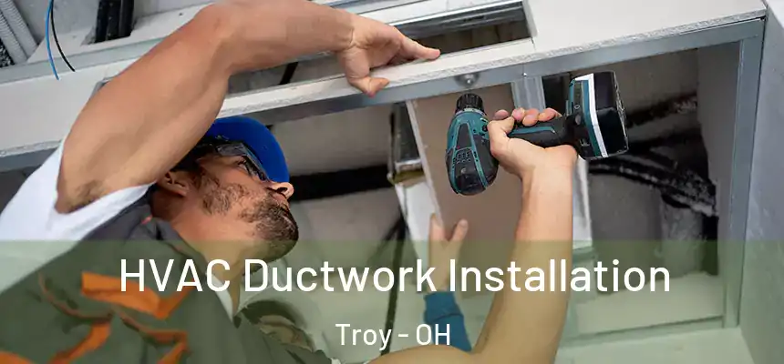  HVAC Ductwork Installation Troy - OH