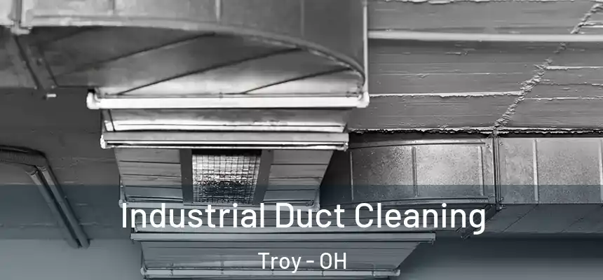  Industrial Duct Cleaning Troy - OH