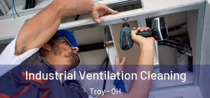  Industrial Ventilation Cleaning Troy - OH