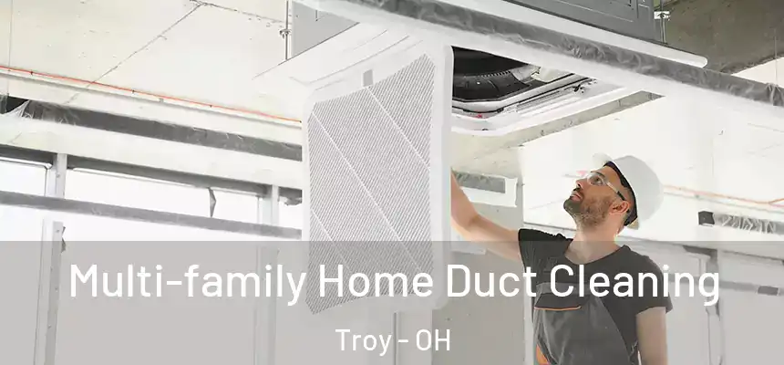  Multi-family Home Duct Cleaning Troy - OH