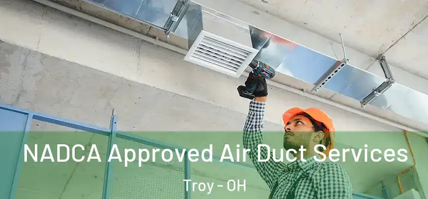  NADCA Approved Air Duct Services Troy - OH
