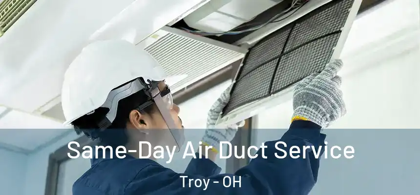  Same-Day Air Duct Service Troy - OH