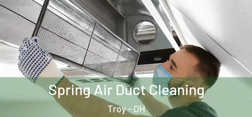 Spring Air Duct Cleaning Troy - OH
